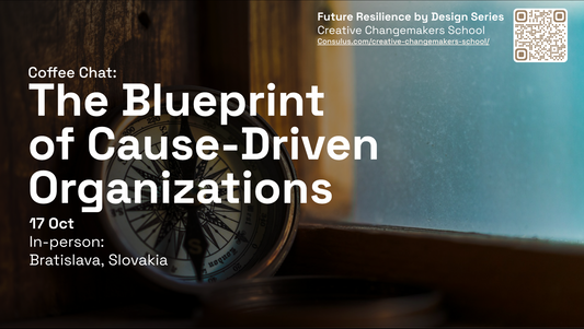 Future Resilience by Design Module 1 - Coffee chat: The Blueprint of Cause-Driven Organisations - 17 October 2024 (Bratislava)